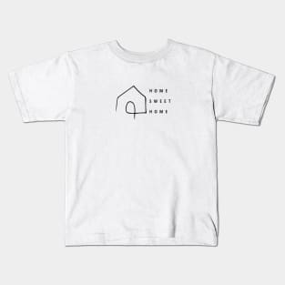 HOME SWEET HOME Kids T-Shirt